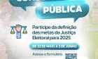 Participe da Consulta Pública para definir as metas da Justiça Eleitoral para 2025