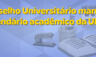 Conselho Universitário rejeita pedido de suspensão de Calendário Acadêmico 