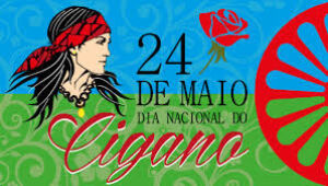 24 de maio - Dia Nacional do Povo Cigano