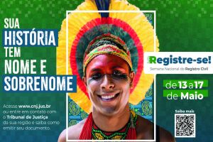 CGJ realiza Semana do Registro Civil com foco em indígenas, vulneráveis e privados de liberdade