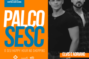 Palco Sesc recebe a dupla Elvis e Adriano nesta quarta-feira