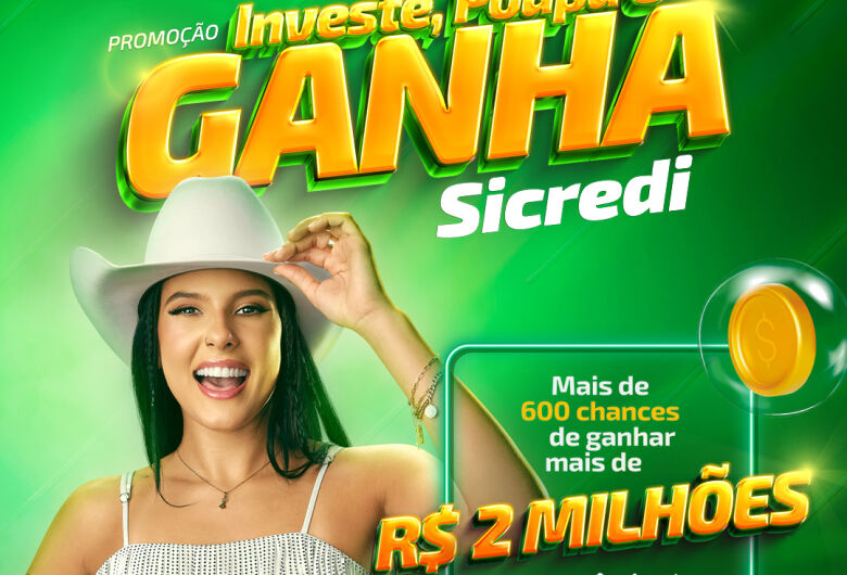 Promoção Investe, Poupa e Ganha Sicredi realiza primeiro sorteio dia 29 de maio 
