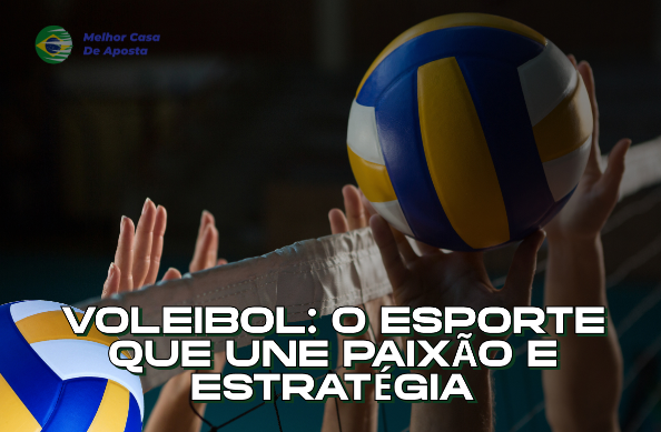 Voleibol: O Esporte que Une Paixão e Estratégia
 - 