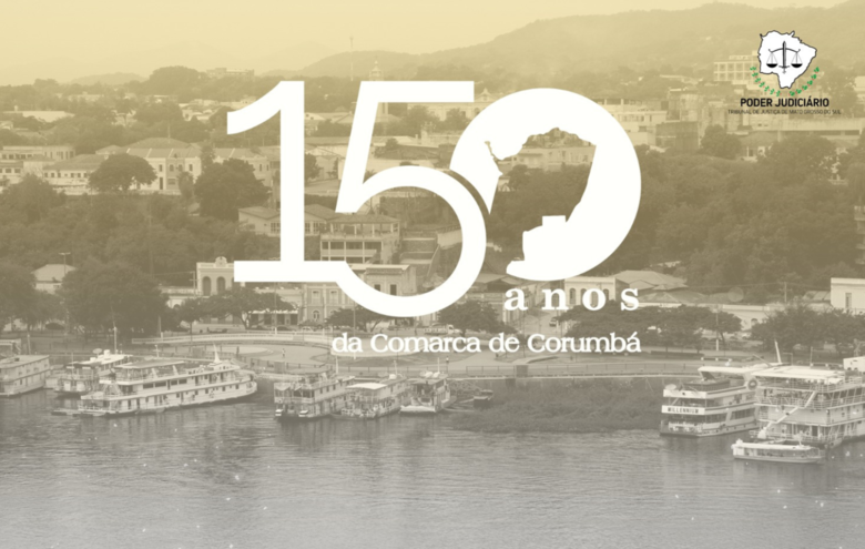 TJMS celebra 150 anos da comarca de Corumbá com programação especial nos dias 26 e 27 - Crédito: Divulgação