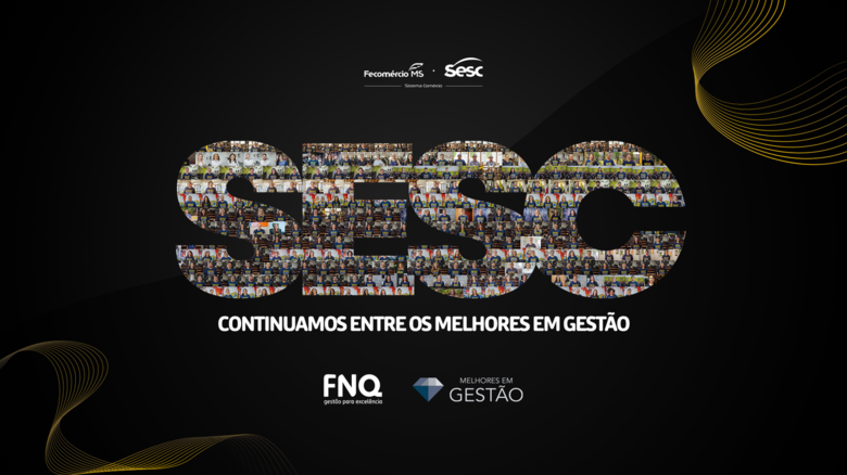 Sesc MS continua entre as melhores empresas em gestão do país no Prêmio Melhores em Gestão da FNQ - Crédito: Divulgação
